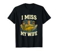 I Miss My Wife Funny Unhinged Fishing Meme Gen Z Brainrot T-Shirt