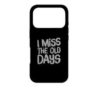 I Miss The Old Days Nostalgic Retro Vintage Humorous Quotes Case for iPhone 17 Pro