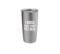 I Miss When Things Felt Real Nostalgia Aesthetic Emotional. Stainless Steel Insulated Tumbler