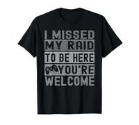 I Missed My Raid to Be Here Your Welcome Retro Vintage Gamer T-Shirt