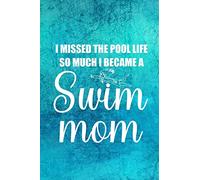 I missed the pool life so much i became a swim mom: Notebook to Write in for Mother's Day, Mother's Day Gift for Swimming Mums, Swimming journal, Swim ... day gifts for swimmers, swim mom gifts