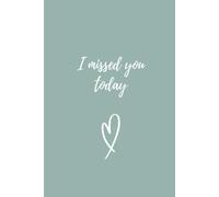 I missed you today: Memorial Journal