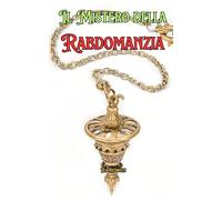 I Misteri della Rabdomanzia: Conoscere la Rabdomanzia