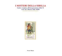 I Misteri Della Sibilla. Guida Completa All'interpretazione Delle 54 Carte De I Misteri Della Sibilla Con Metodi Di Stesa ed Esercizi Pratici