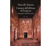 I misteri dell'abbazia di Pomposa. Immagini, simboli e storie