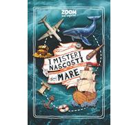 I Misteri Nascosti del Mare: Tra Segreti, Scoperte e Curiosità Sorprendenti (Zoom sul Sapere)