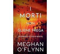 I Morti Non Gliene Frega: Un Romanzo di Giochi Mentali: 2