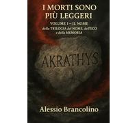 I morti sono più leggeri (La TRILOGIA del NOME, dell'ECO e della MEMORIA)