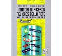 I motori di ricerca nel caos della rete. Kit di sopravvivenza tecnico-esistenziale