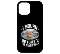 I Mourn The Forests I'll Never Walk Climate Grief Case for iPhone 12 Pro Max