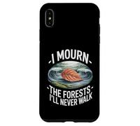 I Mourn The Forests I'll Never Walk Climate Grief Case for iPhone XS Max