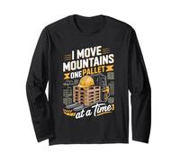 I Move Mountains One Pallet At A Time Forklift Operator Long Sleeve T-Shirt