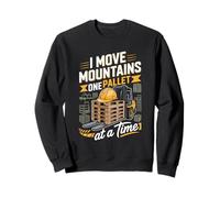 I Move Mountains One Pallet At A Time Forklift Operator Sweatshirt