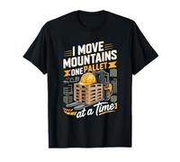I Move Mountains One Pallet At A Time Forklift Operator T-Shirt