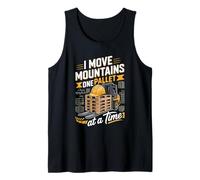 I Move Mountains One Pallet At A Time Forklift Operator Tank Top