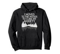 I Moved To The Woods To Cure My Anxiety Trees Nature Lovers Pullover Hoodie