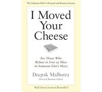 I Moved Your Cheese: For Those Who Refuse to Live as Mice in Someone Elses Maze: For Those Who Refuse to Live as Mice in Someone Else’s Maze (AGENCY/DISTRIBUTED)