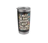 I Must Be Built Different I Keep Falling Apart Stainless Steel Insulated Tumbler