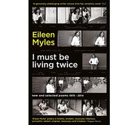 I Must Be Living Twice: New and Selected Poems 1975 - 2014