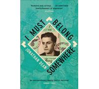 I Must Belong Somewhere : An extraordinary family tale of survival