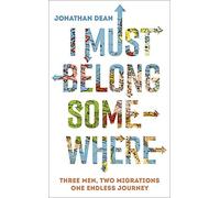 I Must Belong Somewhere: Three men. Two migrations. One endless journey.