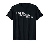 I Must Go My Tortoise Needs Me Funny TShirt Gift Pets Unisex