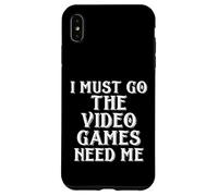 I Must Go The Video Games NEED ME Case for iPhone XS Max