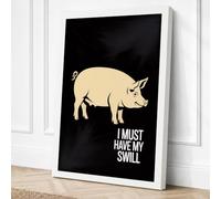 I Must Have My Swill Novelty Canvas Wall Art Print 24x16 Inch