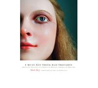I Must Not Think Bad Thoughts: Drive-by Essays on American Dread, American Dreams