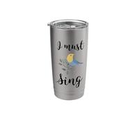 I Must Sing Singing Song Bird Stainless Steel Insulated Tumbler