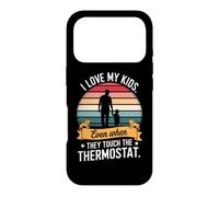I MY KIDS EVEN WHEN THEY TOUCH THE THERMOSTAT Case for iPhone 17 Pro
