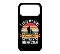 I MY KIDS EVEN WHEN THEY TOUCH THE THERMOSTAT Case for iPhone 17 Pro Max