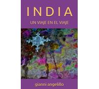 I N D I A: UN VIAJE EN EL VIAJE