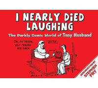 I Nearly Died Laughing: The Darkly Comic World of Tony Husband