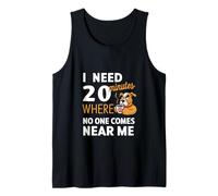 I need 20 minutes, where no one comes near me Tank Top