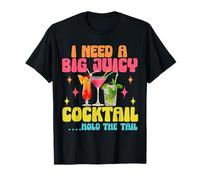 I need a big juicy cocktail hold the tail funny summer beach T-Shirt
