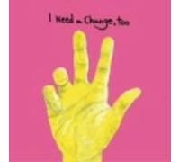 I Need a Change,too