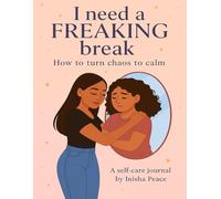 I Need a FREAKING Break: A Self-Care Activity Book with Journaling Prompts, Mood Trackers, Mandalas & Mindful Coloring for Mental Wellness