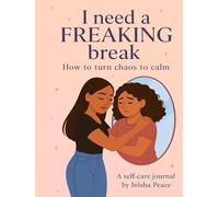 I Need a FREAKING Break: A Self-Care Activity Book with Journaling Prompts, Mood Trackers, Mandalas & Mindful Coloring for Mental Wellness