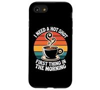 I Need A Hot Shot First Thing In The Morning Case for iPhone SE (2020) / 7/8