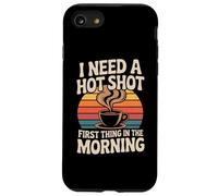 I Need A Hot Shot First Thing In The Morning Case for iPhone SE (2020) / 7/8
