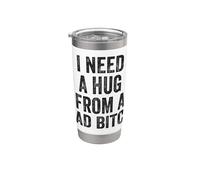 I Need A Hug from A Bad Bitch Humor Stainless Steel Insulated Tumbler
