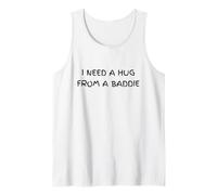 I Need A Hug from A Baddie Sarcastic Humor Tank Top