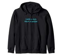 I Need A Hug from A Baddie Sarcastic Humor Zip Hoodie