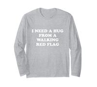 I Need A Hug from A red Flag Long Sleeve T-Shirt