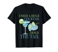 I Need a Huge COCKtail Hold the Tail Funny Drinking Humor T-Shirt