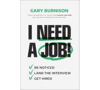I Need a Job!: Be Noticed. Land the Interview. Get Hired.