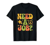 I Need A Job | Funny Sarcastic Career Networking Work Quotes T-Shirt