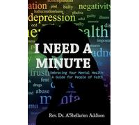 I Need A Minute: Embracing Your Mental Health: A Guide for People of Faith