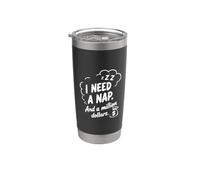 I Need a Nap and a Million Dollars Sarcastic Humor Stainless Steel Insulated Tumbler